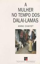 Mulher no Tempo dos Dalai Lamas-Anne Chayet