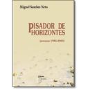 Pisador de Horizontes / Poemas 1985 - 2005-Miguel Sanches Neto