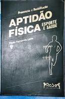 Aptidao Fisica / Esporte e Saude / Prevencao e Reabilitacao-Paulo Fernando Leite