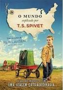 O Mundo Explicado por T. S. Spivet-Reif Larsen