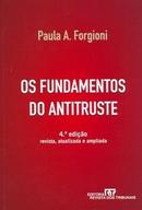 Os Fundamentos do Antitruste / Geral-Paula A. Forgioni