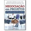 Negociao em Projetos / Como Obter Melhores Acordos no Gerenciamento-Armando Terribili Filho / Marcelo Carvalho Martin