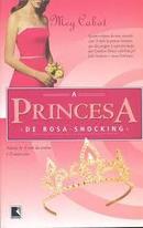 A Princesa de Rosa Shocking-Meg Cabot