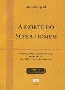 A Morte do Super - Homem-Marcelo Jugend