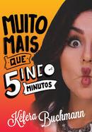 Muito Mais Que 5inco Minutos-Kfera Buchmann