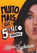 Muito Mais Que 5inco Minutos-Kfera Buchmann