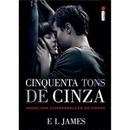 Cinquenta Tons de Cinza / Volume 1 / Agora uma Superproducao do Cinem-E. L. James