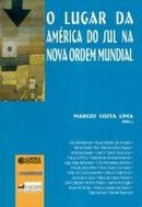 O Lugar da America do Sul na Nova Ordem Mundial-Marcos Costa Lima / Organizacao