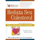 Reduza Seu Colesterol / Apresentando o Exclusivo Plano Mantenha o Con-David L. Katz / Debra L. Gordon