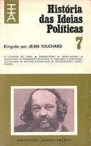 Historia das Ideias Politicas / Volume 7-Jean Touchard / Direcao