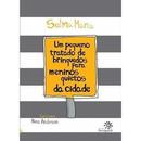 Um Pequeno Tratado de Brinquedos para Meninos Quietos da Cidade-Selma Maria / Ilustrao Nina Anderson