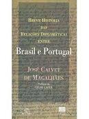 Breve Historia das Relaes Diplomaticas Entre Brasil e Portugal-Jose Calvet de Magalhaes