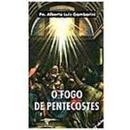 O Fogo de Pentecostes-Alberto Luiz Gambarini