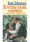 Entre Dois Amores / a Fazenda Africana-Isak Dinesen