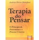 Terapia do Pensar / Principio do Pensamento e o Processo Criativo-Andrea Deren Destefani