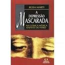 A Depressao Mascarada / na Clinica Medica Atraves do Hard-Rosa Marti