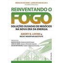 Reinventando o Fogo / Solues Ousadas de Negcios na Nova Era da Ene-Amory B. Lovins / Rocky Mountain Institute