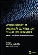 Aspectos Jurdicos da Aproximao dos Pases Com Vistas ao Desenvolvi-Romeu Felipe Bacellar Filho / Tatyana Scheila Fri