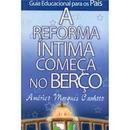 A Reforma Intima Comeca no Berco / Guia Educacional para os Pais / Es-Americo Marques Canhoto
