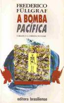 A Bomba Pacifica / o Brasil e a Corrida Nuclear / Autografado-Frederico Fullgraf