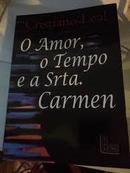 O Amor o Tempo e a Srta Carmen / Autografado-Cristiano Leal