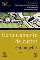 Gerenciamento de Custos em Projetos / Serie Gerenciamento de Projetos-Cristina Barbosa / Carlos Augusto D. do Nasciment