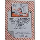 Regulamentos de Trafego Aereo / Voo Visual / Aviao e Helicoptero Pilo-Plinio de Oliveira Lima Junior