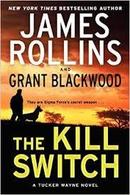 The Kill Switch / a Tucker Wayne Novel-James Rollins / Grant Blackwood