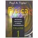 Fisica  / Volume 1 /  Mecanica Oscilaes e Ondas Termodinmica-Paul A. Tipler