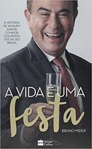 A Vida  uma Festa / a Historia de Amaury Junior o Maior Colunista So-Bruno Meier