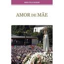 Amor de Mae-Maria Stella Salvador