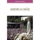 Amor de Mae-Maria Stella Salvador