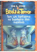 Escola do Terror / Tem um Fantasma no Banheiro dos Maninos-Tom B. Stone