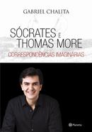 Scrates e Thomas More / Correspondncias Imaginarias-Gabriel Chalita