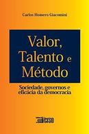 Valor, Talento e Mtodo / Sociedade, Governos e Eficcia da Democraci-Carlos Romero Giacomini