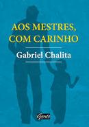 Aos Mestres , Com Carinho-Gabriel Chalita