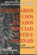 Comentrios  Lei dos Juizados Especiais Cveis e Criminais-Joel Dias Figueira Junior / Mauricio Antinio Ribe