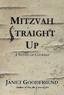 Mitzvah Straight Up / a Novel Of Courage-Janet Goodfriend