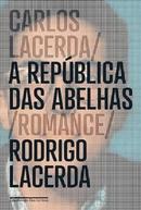 Carlos Lacerda / a Republica das Abelhas-Rodrigo Lacerda