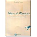 Depois do Escorpiao / uma Historia de Amor, Sexoe Traicao-Samantha Moraes