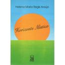 Horisonte Mstico-Helena Maria Regis Arajo