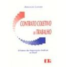 Contrato Coletivo de Trabalho / o Futuro das Negociacoes Sindicais no-Ariovaldo Lunardi