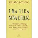 Uma Vida Nova e Feliz-Ricardo Kotscho