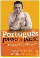 Portugues Passo a Passo / Volume 1 / Pode Ser Mais Facil do Que Voce -Pasquale Cipro Neto