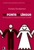 Na Ponta da Lingua  / as Linguagens do Adulterio do Japao aos Eua-Pamela Druckerman