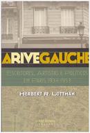A Rive Gauche / Escritores Artistas e Politicos em Paris 1943 a 1953-Herbert R. Lottman