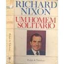 Richard Nixon / um Homem Solitrio-Ralph de Toledano