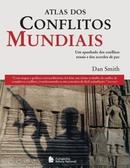 Atlas dos Conflitos Mundiais-Dan Smith
