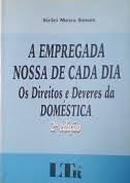 A Empregada Nossa de Cada Dia / os Direitos e Deveres da Domstica-Sirlei Meira Souza