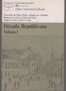 Decada Republicana / Volume 1 / Colecao Temas Brasileiros / Volume 59-Visconde de Ouro Preto / Angelo do Amaral / Barao